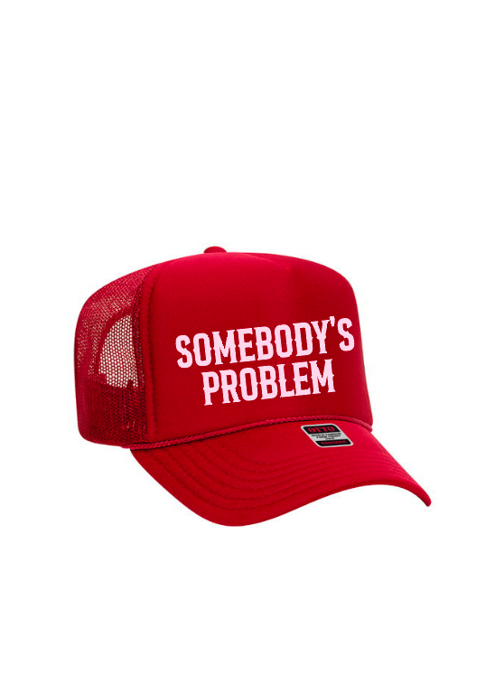 Somebody's Problem / 5-Panel High Crown Foam Trucker Hat / 4 Colors / Valentine's Day