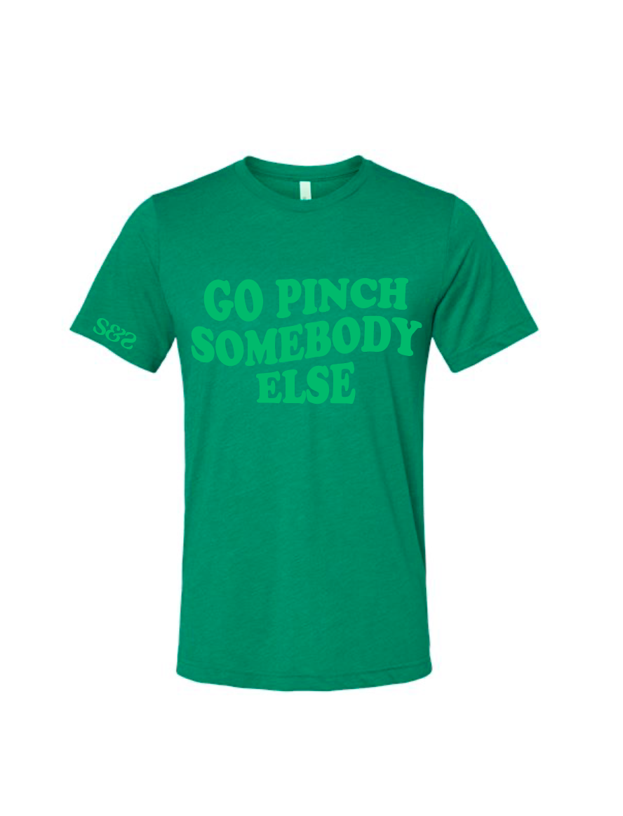 Go Pinch Somebody Else  / Unisex Softstyle Short Sleeve Tee (Youth & Adult) / Kelly Triblend / St. Patrick's Day