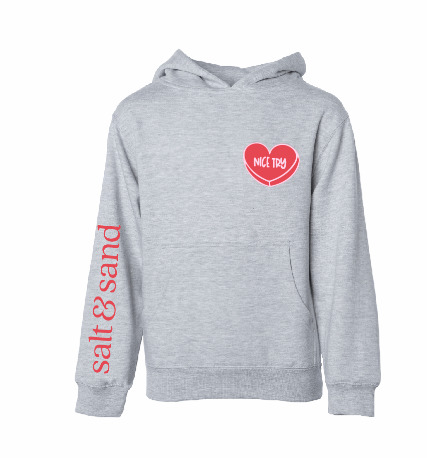 Nice Try / Salt & Sand / YOUTH Fleece Hoodie / 5 Colors / Valentine's Day